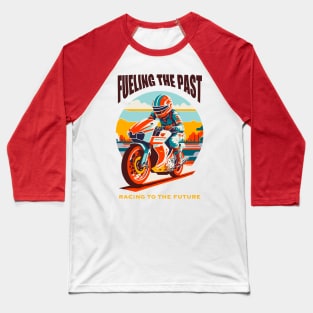 Fueling the Past, Racing to the Future Baseball T-Shirt